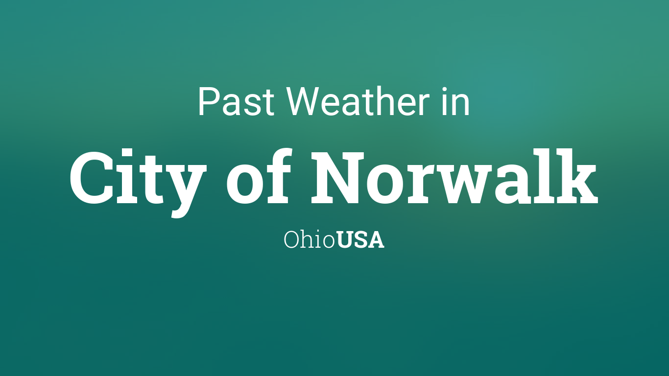 Past Weather in City of Norwalk, Ohio, USA — Yesterday or Further Back